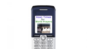 Azan Times for Worldwide Prayers for Mobile Phones