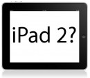 iPad 2'nin tanıtım tarihi belli oldu
